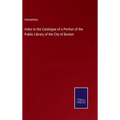 Index to the Catalogue of a Portion of the Public Library of the City of Boston - Hardcover