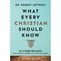 What Every Christian Should Know Study Guide: 10 Core Beliefs for Standing Strong in a Shifting World - Paperback
