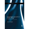 Human Rights Approaches to Climate Change: Challenges and Opportunities - Paperback