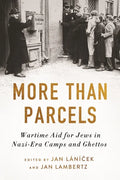 More Than Parcels: Wartime Aid for Jews in Nazi-Era Camps and Ghettos - Paperback