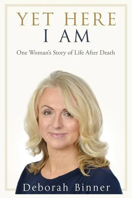 Yet Here I Am: One Woman's Story of Life After Death - Paperback