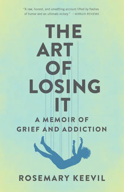 The Art of Losing It: A Memoir of Grief and Addiction - Paperback