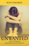 Unwanted: A Way To Forgive Those Who Never Deserve It - Hardcover