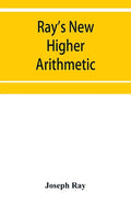 Ray's New higher arithmetic: a revised edition of the Higher arithmetic - Paperback