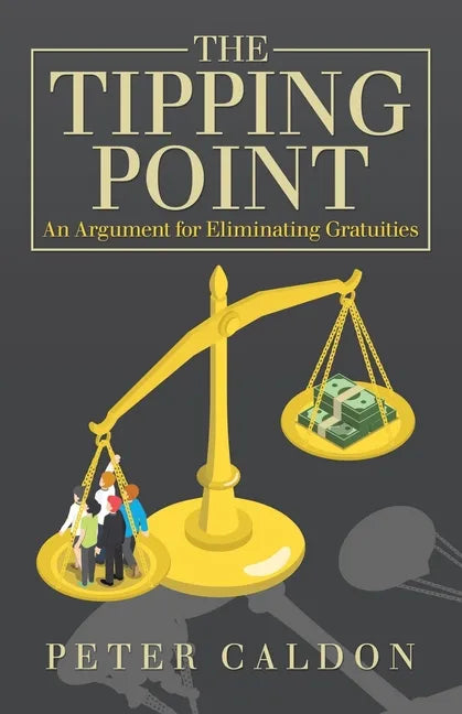 The Tipping Point: An Argument for Eliminating Gratuities - Paperback