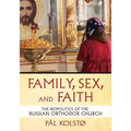 Family, Sex, and Faith: The Biopolitics of the Russian Orthodox Church - Hardcover
