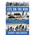 Life on the Run: One Family's Search for Peace in War-Torn Ukraine - Hardcover