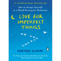 Love for Imperfect Things: How to Accept Yourself in a World Striving for Perfection - Paperback