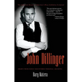 John Dillinger: The Life and Death of America's First Celebrity Criminal - Paperback