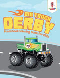 Big Truck Derby: Preschool Coloring Book for Kids - Paperback