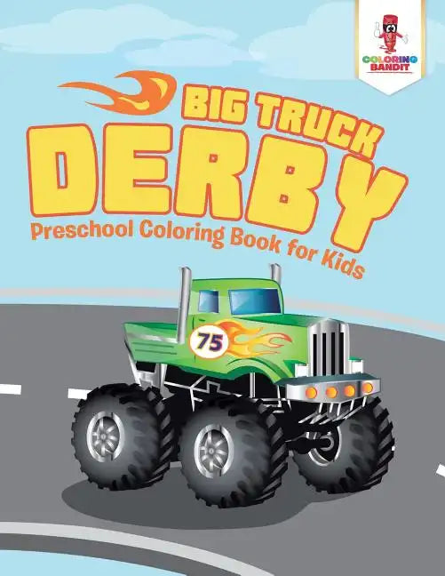 Big Truck Derby: Preschool Coloring Book for Kids - Paperback