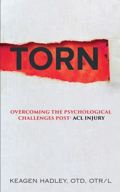 Torn: Overcoming the Psychological Challenges Post-ACL Injury - Paperback