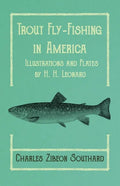 Trout Fly-Fishing in America - Illustrations and Plates by H. H. Leonard - Paperback