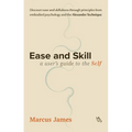 Ease and Skill: A User's Guide to the Self - Paperback