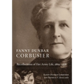 Fanny Dunbar Corbusier: Recollections of Her Army Life, 1869-1908 - Paperback
