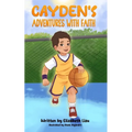 Cayden's Adventures with Faith: A Chapter Book that Builds Confidence - Paperback
