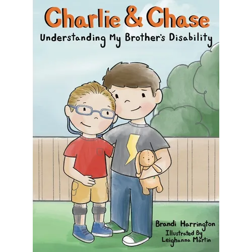 Charlie and Chase Understanding My Brother's Disability - Hardcover