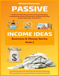 Passive Income Ideas: 50 Ways to Make Money Online Analyzed (Blogging, Dropshipping, Shopify, Photography, Affiliate Marketing, Amazon FBA, - Paperback