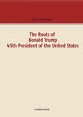 The Roots of Donald Trump - 45th President of the United States - Paperback