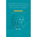 Women's Political Representation in Iran and Turkey: Demanding a Seat at the Table - Paperback