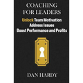 Coaching For Leaders: Unlock Team Motivation, Address Issues, Boost Performance and Profits - Paperback