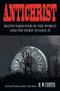 Antichrist Silent Takeover of the World and the Fight to Save It - Paperback