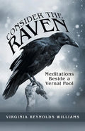 Consider the Raven: Meditations Beside a Vernal Pool - Paperback