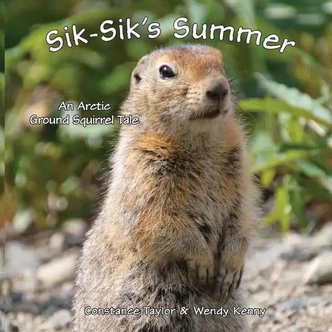 Sik-Sik's Summer: An Arctic Ground Squirrel Tale - Paperback