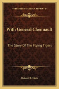 With General Chennault: The Story Of The Flying Tigers - Paperback