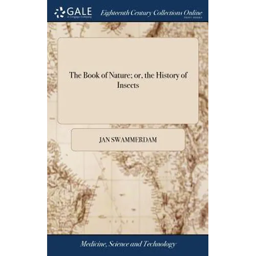 The Book of Nature; or, the History of Insects: Reduced to Distinct Classes, Confirmed by Particular Instances, and Illustrated With Copper-plates. By - Hardcover
