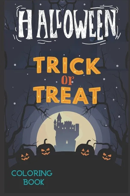 Halloween Trick Or Treat: Halloween Color Book For Kids & Children's -with funny characters ( pumpkin, ghost; bat.. - Paperback