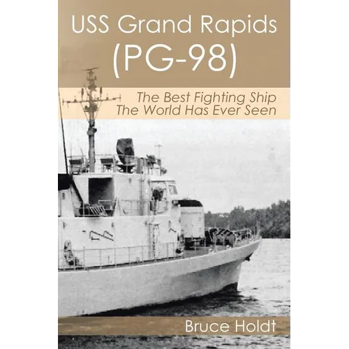 USS Grand Rapids (PG-98): The Best Fighting Ship The World Has Ever Seen - Paperback