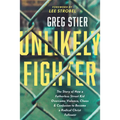 Unlikely Fighter: The Story of How a Fatherless Street Kid Overcame Violence, Chaos, and Confusion to Become a Radical Christ Follower - Paperback