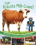 Can Robots Milk Cows?: Questions and Answers about Farm Machines - Hardcover