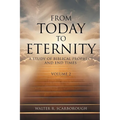 From Today To Eternity: A Study of Biblical Prophecy and End Times Volume 2 - Paperback