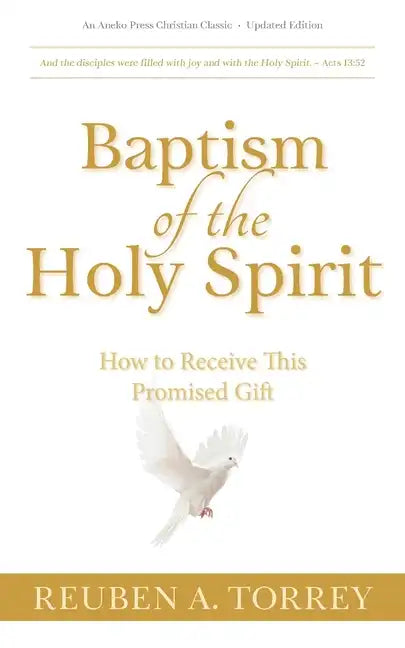 Baptism of the Holy Spirit: How to Receive This Promised Gift - Paperback