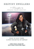 Destiny Dwellers: 7 Principles to Reach Your Destiny - Hardcover