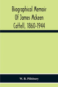 Biographical Memoir Of James Mckeen Cattell, 1860-1944 - Paperback