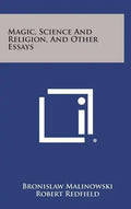 Magic, Science and Religion, and Other Essays - Hardcover
