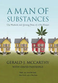 A Man of Substances: The Misdeeds and Growing Pains of a Pot Pioneer - Hardcover