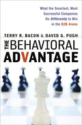 The Behavioral Advantage: What the Smartest, Most Successful Companies Do Differently to Win in the B2B Arena - Paperback