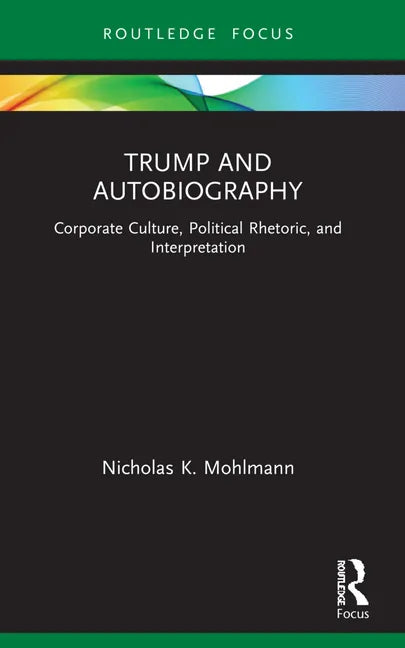 Trump and Autobiography: Corporate Culture, Political Rhetoric, and Interpretation - Paperback