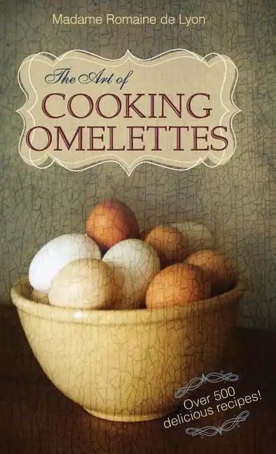 The Art of Cooking Omelettes - Hardcover