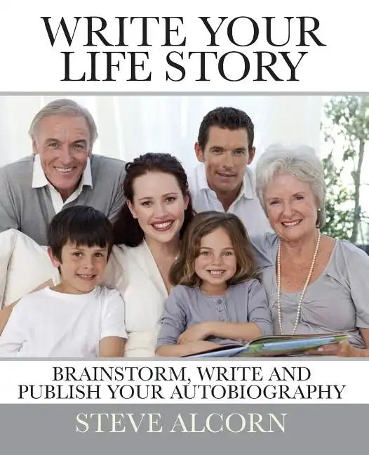 Write Your Life Story: Brainstorm, Write and Publish Your Autobiography - Paperback