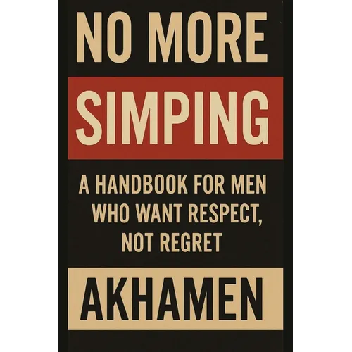 No More Simping - A Handbook for men who want respect, not regret - Paperback