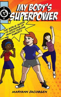 My Body's Superpower: The Girls' Guide to Growing Up Healthy During Puberty - Hardcover