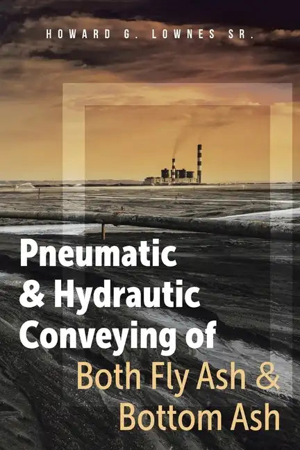 Pneumatic and Hydrautic Conveying of Both Fly Ash and Bottom Ash - Paperback
