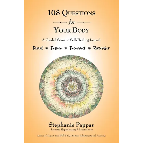 108 Questions for Your Body: A Guided Somatic Self-Healing Journal - Paperback