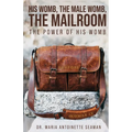 His Womb, the Male Womb, the Mailroom - Paperback