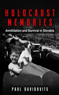 Holocaust Memories: Annihilation and Survival in Slovakia - Paperback